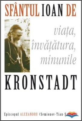 Sfantul Ioan de Kronstadt: viata, invatatura, minunile - episcop Alexandru