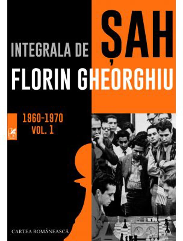 Integrala de sah 1960-1970 Volumul 1 - Florin Gheorghiu