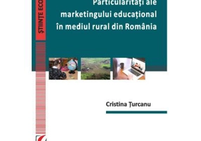 Particularitati ale marketingului educational in mediul rural din Romania - Cristina Turcanu