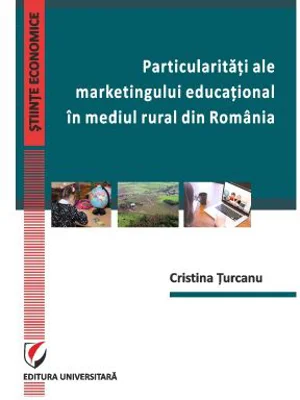 Particularitati ale marketingului educational in mediul rural din Romania - Cristina Turcanu