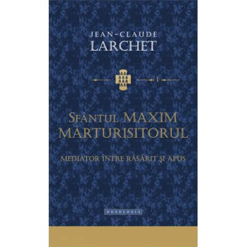 Sfantul Maxim Marturisitorul, mediator intre Rasarit si Apus