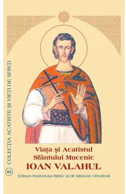 Viata si Acatistul Sfantului Ioan Valahul