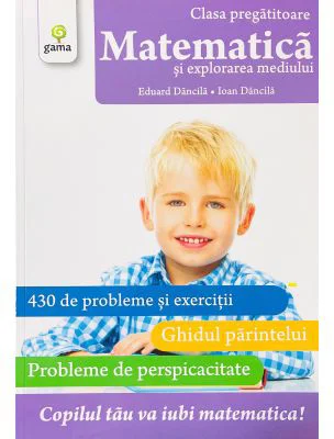 Matematica si explorarea mediului. Clasa pregatitoare - Ioan Dancila, Eduard Dancila