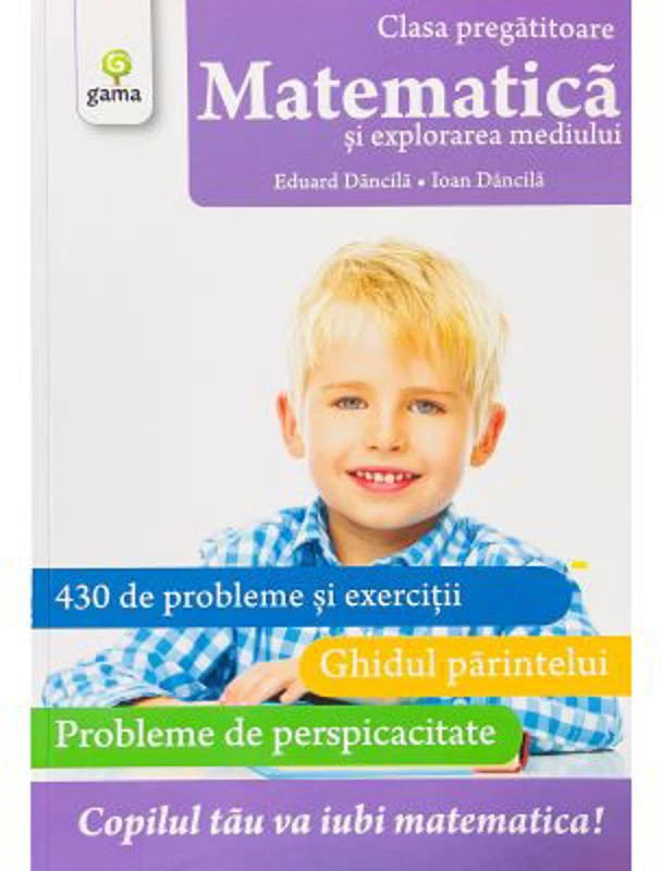 Matematica si explorarea mediului. Clasa pregatitoare - Ioan Dancila, Eduard Dancila
