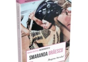 Smaranda Braescu, „Regina Aerului“ - Dan-Silviu Boerescu