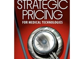 Strategic Pricing for Medical Technologies: A Practical Guide to Pricing Medical Devices &amp; Diagnostics - MR Christopher D. Provines