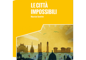 Le città impossibili. Libro + online MP3 audio - Maurizio Sandrini