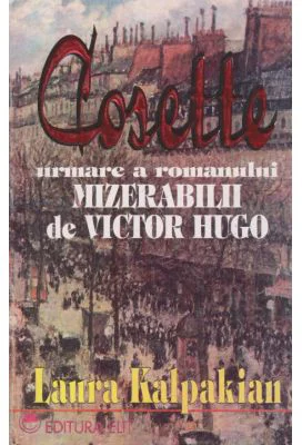Cosette urmare a romanului Mizerabilii - Laura Kalpakian