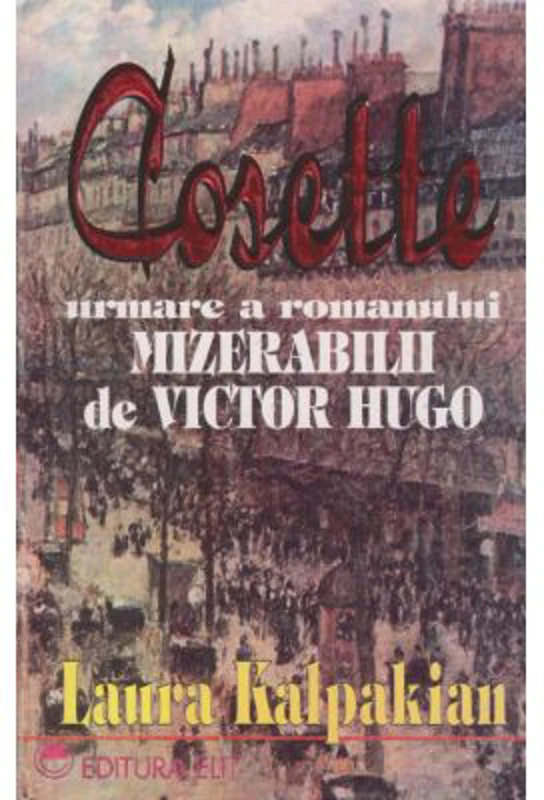 Cosette urmare a romanului Mizerabilii - Laura Kalpakian