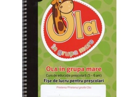Ola in grupa mare. Fise de lucru pentru prescolari. Semestrul 1. Volumul 1