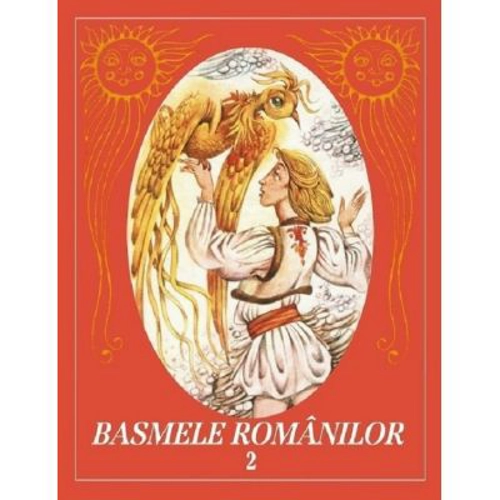 Basmele romanilor. Volumul 2
