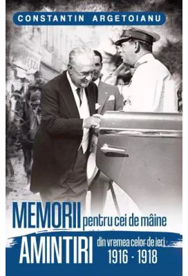 Memorii pentru cei de maine, Amintiri din vremea celor de ieri Volumul 2 - Constantin Argetoianu