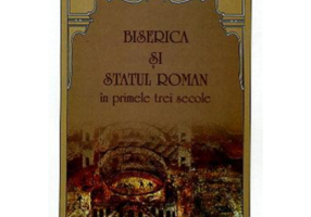 Biserica si statul roman in primele trei secole - Marius Tepelea