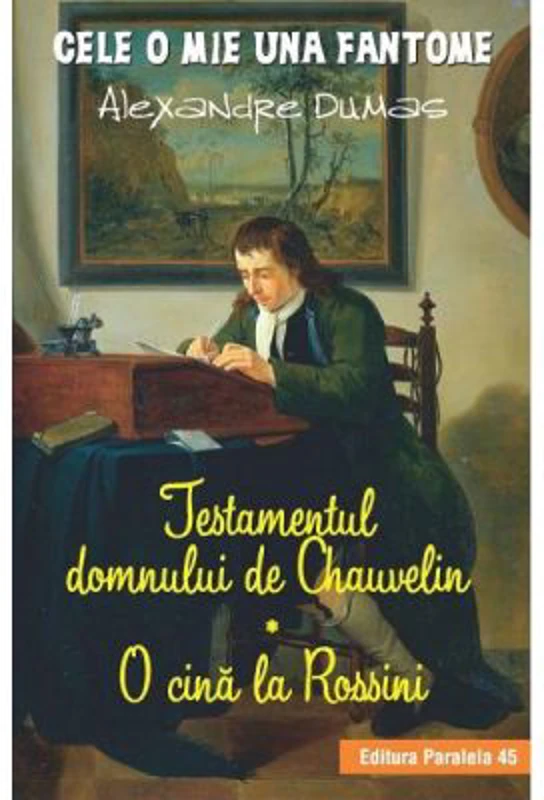 Testamentul domnului de Chauvelin. O cina la Rossini. Cele o mie una fantome - Alexandre Dumas