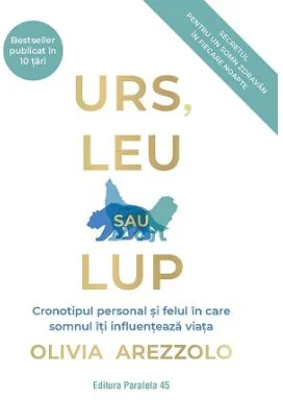 Urs, leu sau lup. Cronotipul personal si felul in care somnul iti influenteaza viata - Olivia Arezzolo