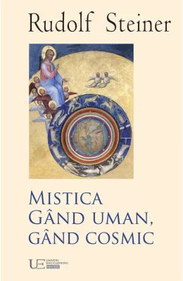 Mistica. Gand uman, gand cosmic - Rudolf Steiner