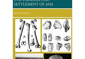 The Palaeolithic Settlement of Asia - Robin Dennell