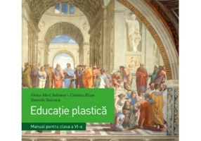Educatie plastica. Manual. Clasa a 6-a - Oana-Maria Solomon