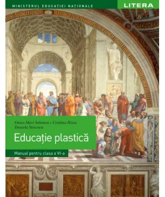 Educatie plastica. Manual. Clasa a 6-a - Oana-Maria Solomon