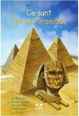 Ce sunt Marile Piramide? - Thomas Hoobler, Dorothy Hoobler