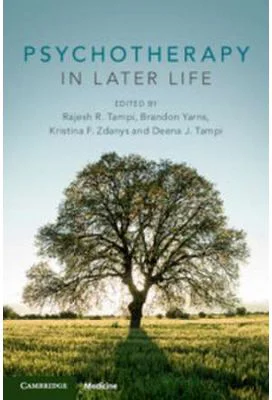 Psychotherapy in Later Life - Rajesh R. Tampi, Brandon Yarns, Kristina F. Zdanys, Deena J. Tampi