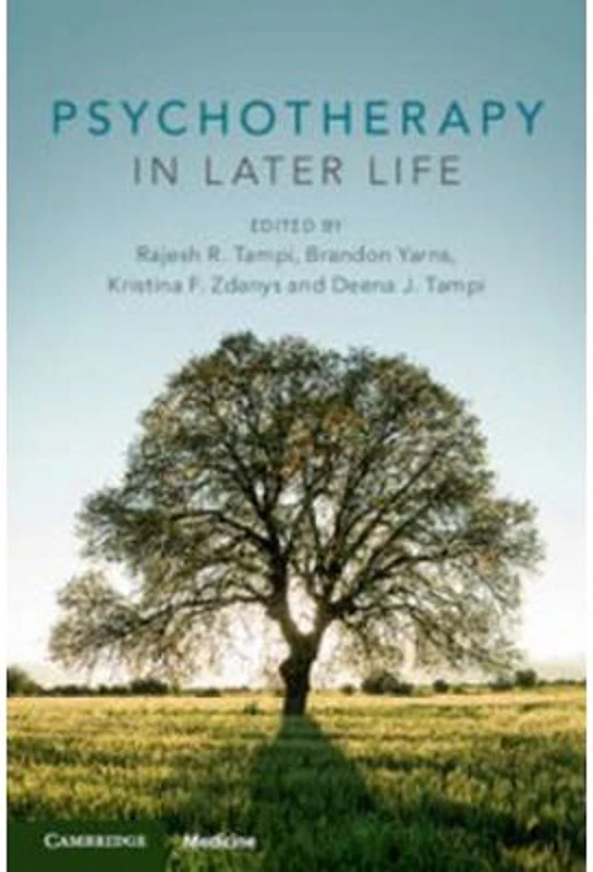 Psychotherapy in Later Life - Rajesh R. Tampi, Brandon Yarns, Kristina F. Zdanys, Deena J. Tampi