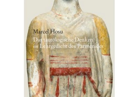 Das tautologische Denken im Lehrgedicht des Parmenides - Marcel Hosu