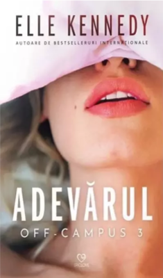Adevarul. Seria Off-Campus, volumul 3 - Elle Kennedy