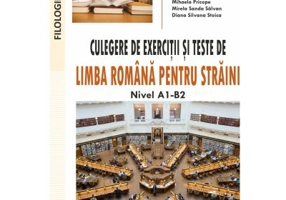 Culegere de exercitii si teste de limba romana pentru straini. Nivel A1-B2 - Cristina Mihaela Nistor
