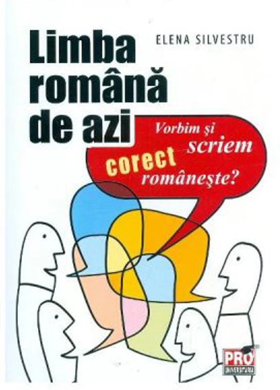 Limba romana de azi. Vorbim si scriem corect romaneste - Elena Silvestru