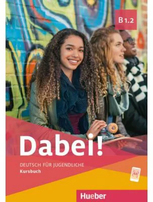 Dabei! B1. 2 Kursbuch - Gabriele Kopp, Josef Alberti, Siegfried Buttner, Anna Hila