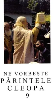 Ne vorbeste parintele Cleopa, volumul 9