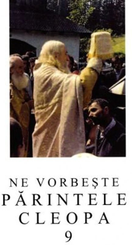 Ne vorbeste parintele Cleopa, volumul 9