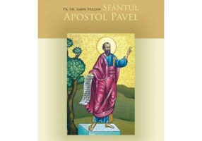 Sfantul Apostol Pavel. Istoria propovaduirii Evangheliei - Pr. Dr. Sabin Verzan