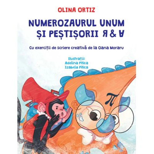 Numerozaurul Unum si pestisorii R & A - Olina Ortiz