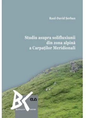 Studiu asupra solifluxiunii din zona alpina a Carpatilor Meridionali - Raul-David Serban