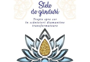 Stele de ganduri. Trepte spre cer in scanteieri diamantine transformatoare