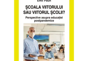 Scoala viitorului sau viitorul scolii? - Emil Paun