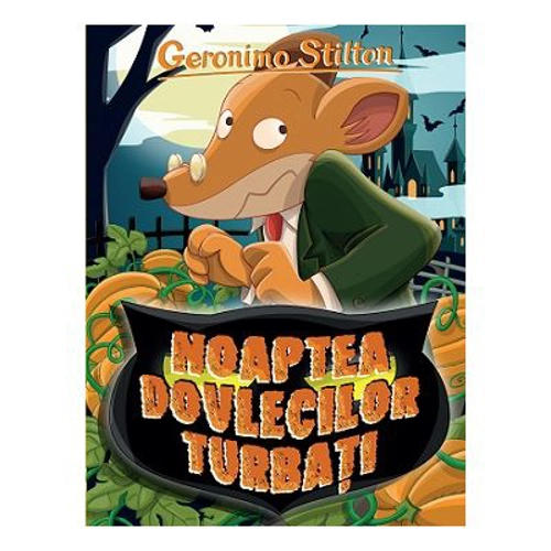 Noaptea dovlecilor turbati - Geronimo Stilton