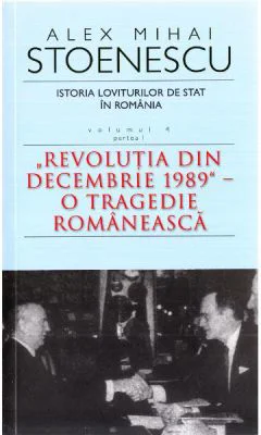 Istoria loviturilor de stat in Romania vol. 4 (partea 1) - Alex Mihai Stoenescu