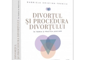Divortul si procedura divortului in teoria si practica judiciara - Gabriela Cristina Frentiu