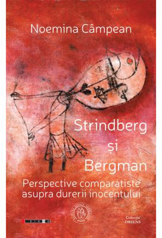 Strindberg si Bergman. Perspective comparatiste asupra durerii inocentului - Noemina Campean