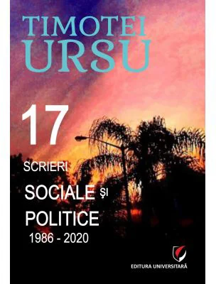 17 scrieri sociale si politice (1986-2020) - Timotei Ursu