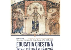 Educatia crestina intr-o cultura pluralista. Cum crestem copiii in lumea de azi. Volumul 2