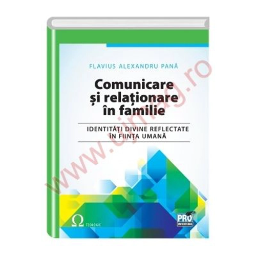 Comunicare si relationare in familie. Identitati divine reflectate in fiinta umana