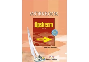 Upstream, Level B1+. Caietul elevului curs limba engleza - Virginia Evans