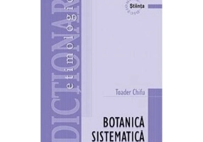 Dictionar etimologic de botanica sistematica - Toader Chifu