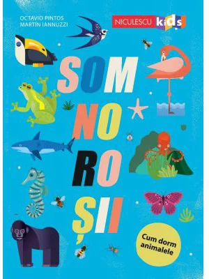 SOMNOROSII. Cum dorm animalele - Octavio Pintos, Martin Iannuzzi