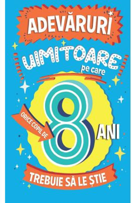 Adevaruri uimitoare pe care orice copil de 8 ani trebuie sa le stie - Catherine Brereton