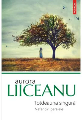 Totdeauna singura. Nefericiri paralele - Aurora Liiceanu